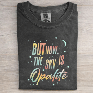 But Now The Sky Is Opalite T-shirt