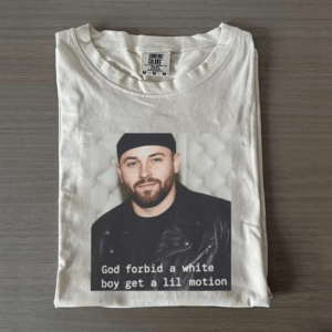 Baker Mayfield God Forbid A White Boy Get A Lil Motion T-shirt