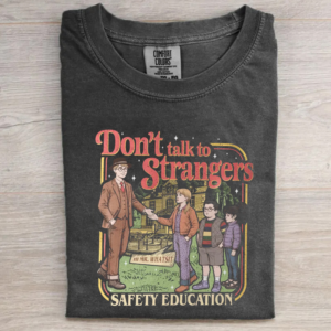 Don't Talk To Strangers T-shirt