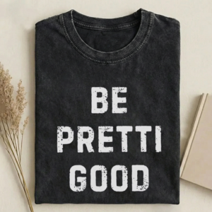Be Pretti Good Anti ice T-shirt