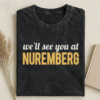 See You At Nuremberg T-shirt