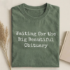 Waiting for Big Beautiful Obituary T-shirt